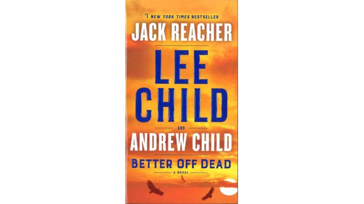 BETTER OFF DEAD - LEE CHILD AND ANDREW CHILD 